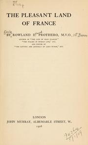 Cover of: The pleasant land of France. by Rowland Edmund Prothero Ernle