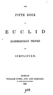 Cover of: The fifth book of Euclid algebraically proved and simplified