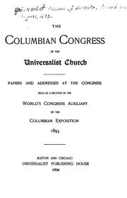 Cover of: The Columbian Congress of the Universalist Church: Papers and Addresses at the Congress, Held as ...