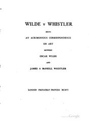 Cover of: Wilde V. Whistler: Being an Acrimonious Correspondence on Art Between Oscar ...