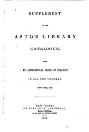 Cover of: Supplement to the Astor Library Catalogue: With an Alphabetical Index of ... by Astor Library , Joseph Green Cogswell