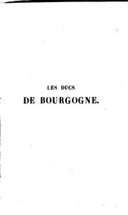 Cover of: Les ducs de Bourgogne, études sur les lettres, les arts et l'industrie pendant le xve siècle