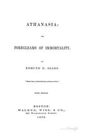 Athanasia: Or, Foregleams of Immortality by Edmund Hamilton Sears, American Unitarian Association.