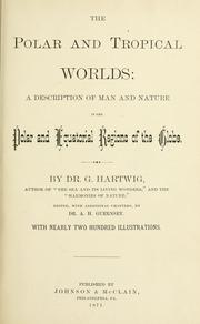 Cover of: polar and tropical worlds: a description of man and nature in the polar and equatorial regions of the globe