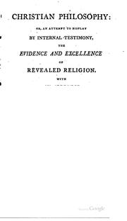 Cover of: Christian Philosophy: Or, An Attempt to Display by Internal Testimony, the ...