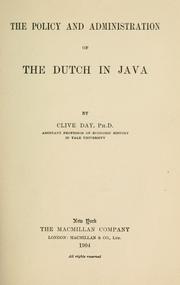 The policy and administration of the Dutch in Java by Clive Day