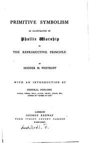 Cover of: Primitive symbolism as illustrated in phallic worship or The reproductive principle by Hodder Michael Westropp, Hodder Michael Westropp