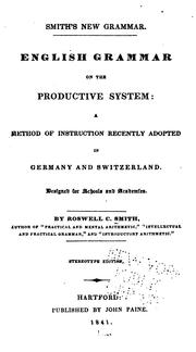 Cover of: English Grammar on the Productive System: A Method of Instruction Recently Adopted in Germany ... by Roswell Chamberlain Smith
