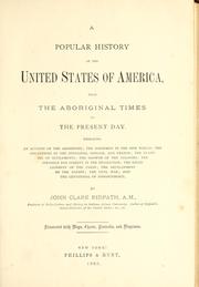Cover of: A popular history of the United States of America, from the aboriginal times to the present day: embracing an account of the aborigines