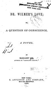 Cover of: Dr. Wilmer's Love; Or, A Question of Conscience: A Novel