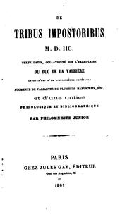 De tribus impostoribus, M.D.IIC.: texte latin, collationné sur l'exemplaire du duc de La ...