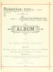 Cover of: Portrait and biographical album of St. Joseph County, Michigan by containing full page portraits and biographical sketches of prominent and representative citizens of the county, together with portraits and biographies of all the governors of the state, and of the presidents of the United States.