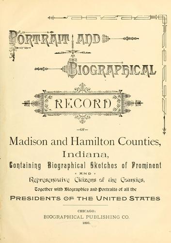 Portrait and biographical record of Madison and Hamilton counties, Indiana by 