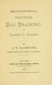 Cover of: Practical dog training: or, Training vs. breaking