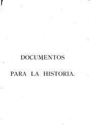 Cover of: Documentos para la historia: Memorandum dirijidos á sus secretarios, etc