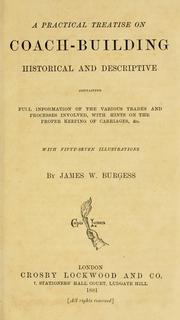 Cover of: A practical treatise on coach-building, historical and descriptive by James W. Burgess