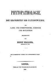 Cover of: Phytopathologie. Die Krankheiten der Culturgewächse: Für Land- und Forstwirthe, GA?rtner und ..
