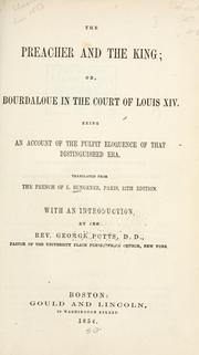 Cover of: preacher and the king; or, Bourdaloue in the court of Louis XIV: being an account of the pulpit eloquence of that distinguished era.