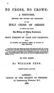 Cover of: No Cross, No Crown: A Discourse, Showing the Nature and Discipline of the Holy Cross of Christ ...