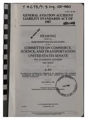 Cover of: General Aviation Accident Liability Standards Act of 1987: hearing before ...