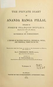 Cover of: Private diary of Ananda Ranga Pillai: dubash to Joseph François Dupleix, a record of matters political, historical, social, and personal, from 1736 to 1761