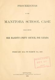 Cover of: Proceedings in the Manitoba school case heard before Her Majesty's Privy Council for Canada, February 26th to March 7th, 1895