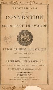 Proceedings of the convention of the soldiers of the war of 1812, held at Corinthian hall, Syracuse, June 20th, and 21st, 1854 by New York state convention of the soldiers of the war of 1812. 2d, Syracuse, 1854.