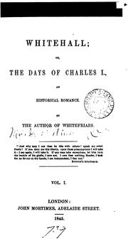 Cover of: Whitehall; or, The days of Charles i. By the author of Whitefriars