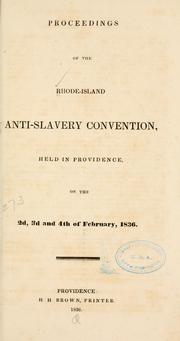 Cover of: Proceedings of the Rhode-Island anti-slavery convention, held in Providence, on the 2d, 3d and 4th of February, 1836. by Rhode Island state anti-slavery convention Providence 1836