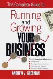 Cover of: The complete guide to running and growing your business by Andrew J. Sherman