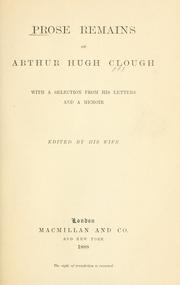 Cover of: Prose remains of Arthur Hugh Clough: with a selection from his letters and a memoir