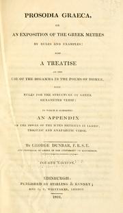 Cover of: Prosodia graeca, or, An exposition of the Greek metres by rules and examples by Dunbar, George, Dunbar, George