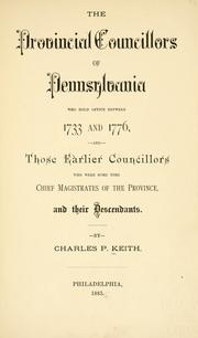 Cover of: The provincial councillors of Pennsylvania, who held office between 1733-1776 by Charles Penrose Keith