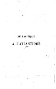 Du Pacifique à l'Atlantique par les Andes péruviennes et l'Amazone by Ordinaire, Olivier , Olivier Ordinaire