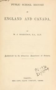 Cover of: Public school history of England and Canada by W. J. Robertson, W. J. Robertson