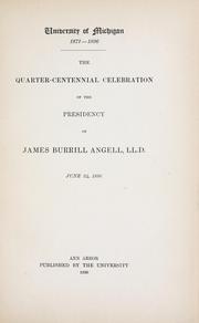 Cover of: The quarter-centennial celebration of the presidency of James Burrill Angell, LL.D., June 24, 1896. by University of Michigan.