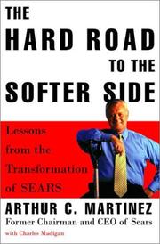 Cover of: The hard road to the softer side: lessons from the transformation of Sears