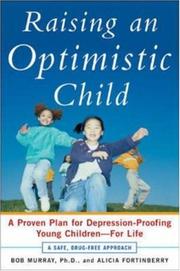Cover of: Raising an optimistic child: a proven plan for depression-proofing young children--for life