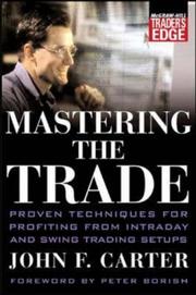 Cover of: Mastering the trade: proven techniques for profiting from intraday and swing trading setups
