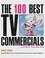 Cover of: The 100 best TV commercials-- and why they worked