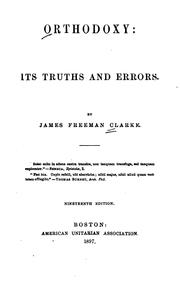 Cover of: Orthodoxy: Its Truths and Errors by James Freeman Clarke, James Freeman Clarke