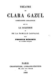 Cover of: Théâtre de Clara Gazul: comédienne espagnole, suivi de La Jacquerie et de La ...