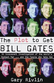 Cover of: The Plot to Get Bill Gates by Gary Rivlin