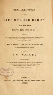 Cover of: Recollections of the life of Lord Byron, from the year 1808 to the end of 1814: exhibiting his early character and opinions, detailing the progress of his literary career, and including various unpublished passages of his works. Taken from authentic documents, inthe possession of the author
