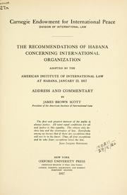 Cover of: recommendations of Habana concerning international organization: adopted by the American Institute of International Law at Habana January 23, 1917, address and commentary.