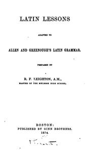 Latin Lessons: Adapted to Allen and Greenough's Latin Grammar by Robert Fowler Leighton