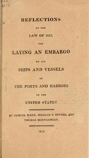Cover of: Reflections on the law of 1813, for laying an embargo on all ships and vessels in the ports and harbors of the United States. by McKee, Samuel representative in Congress from Kentucky