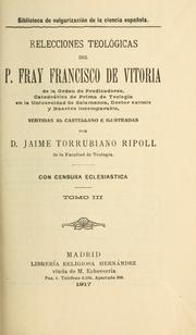 Cover of: Relecciones teológicas del P. Fray Francisco de Vitoria ...