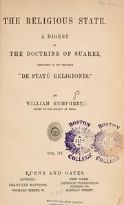 Cover of: The religious state: a digest of the doctrine of Suarez, con-tained in his treatise "De Statu Religionis"