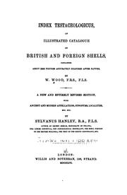 Cover of: Index Testaceologicus: An Illustrated Catalogue of British and Foreign Shells, Containing about ... by W[illiam] Wood , Sylvanus Charles Thorp Hanley